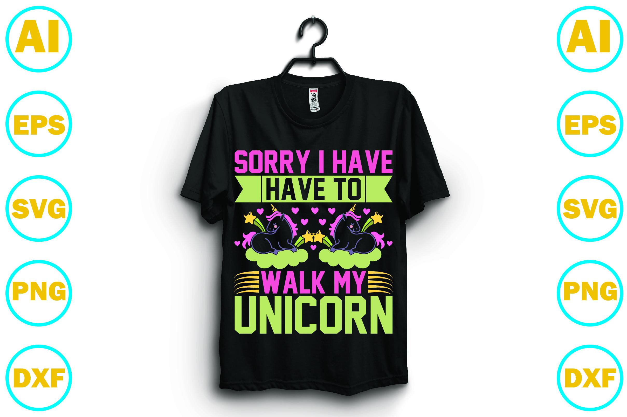Sorry I Have to Walk My Unicorn