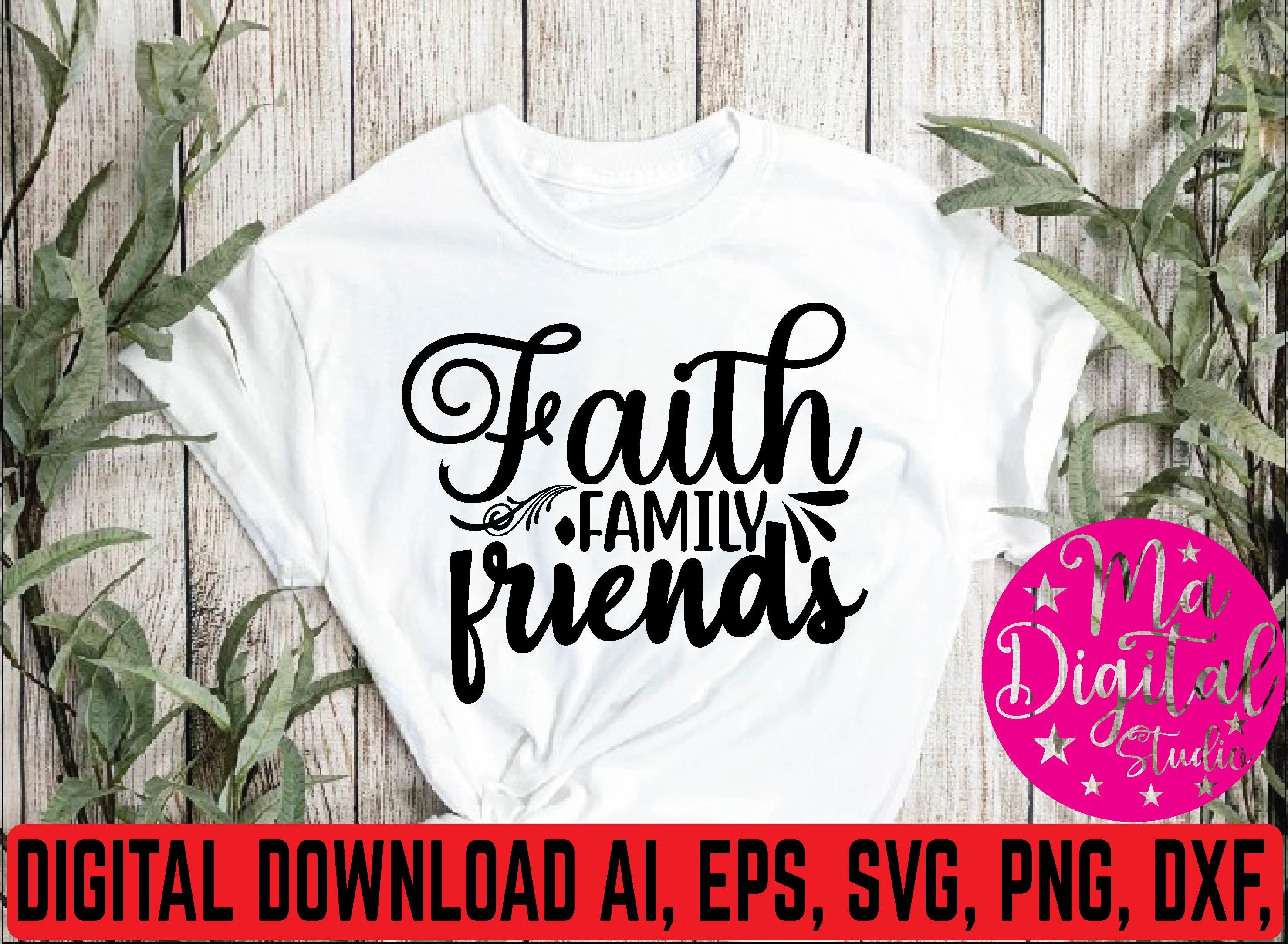 Faith Family Friends Svg