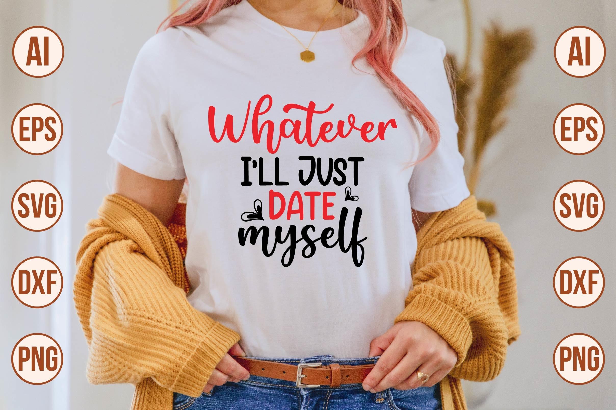 Whatever I'll Just Date Myself