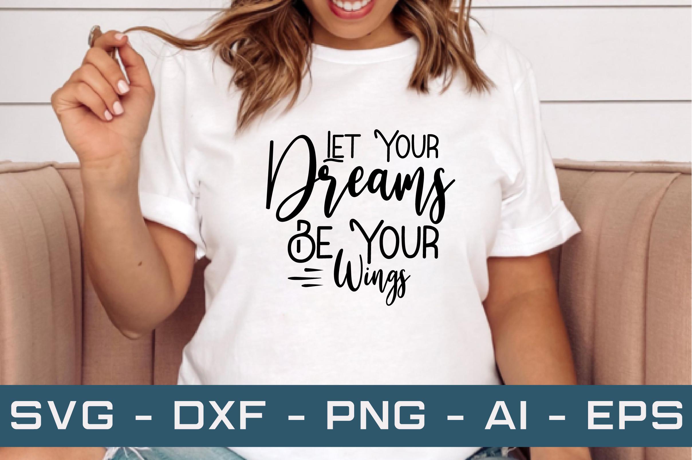 Let Your Dreams Be Your Wings Svg