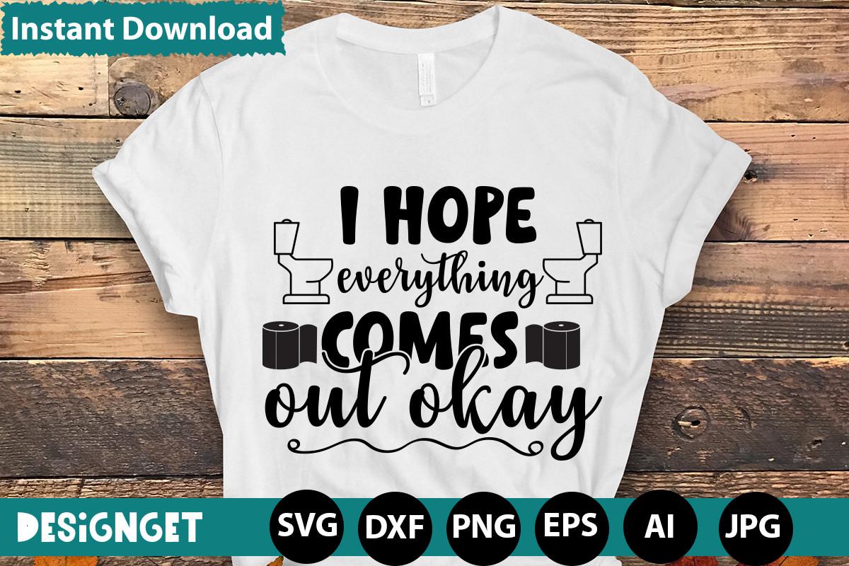 I HOPE EVERYTHING COMES out OKAY