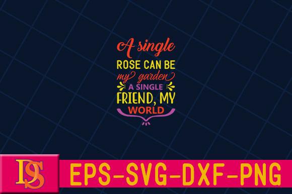 A Single Rose Can Be My Garden… a Single