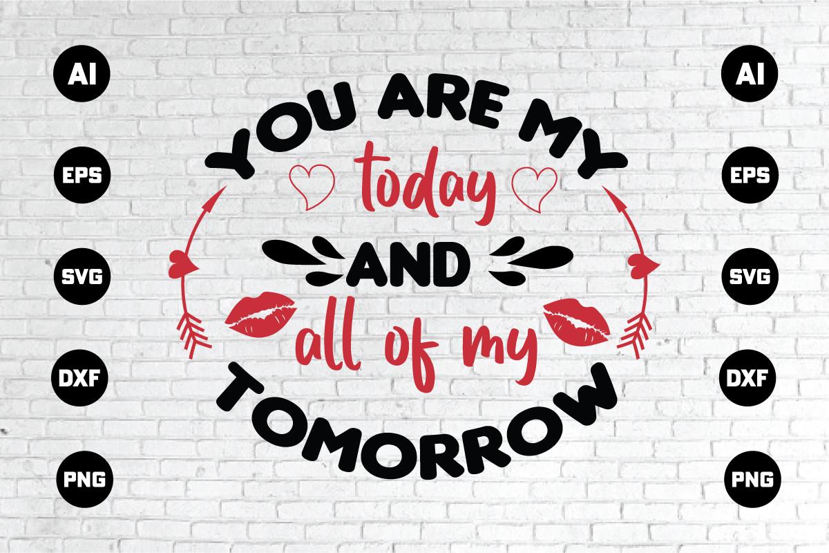 YOU ARE MY TODAY and ALL of MY TOMORROW