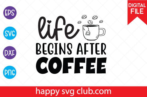 Life Begins After Coffee