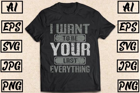 I Want to Be Your Last Everything