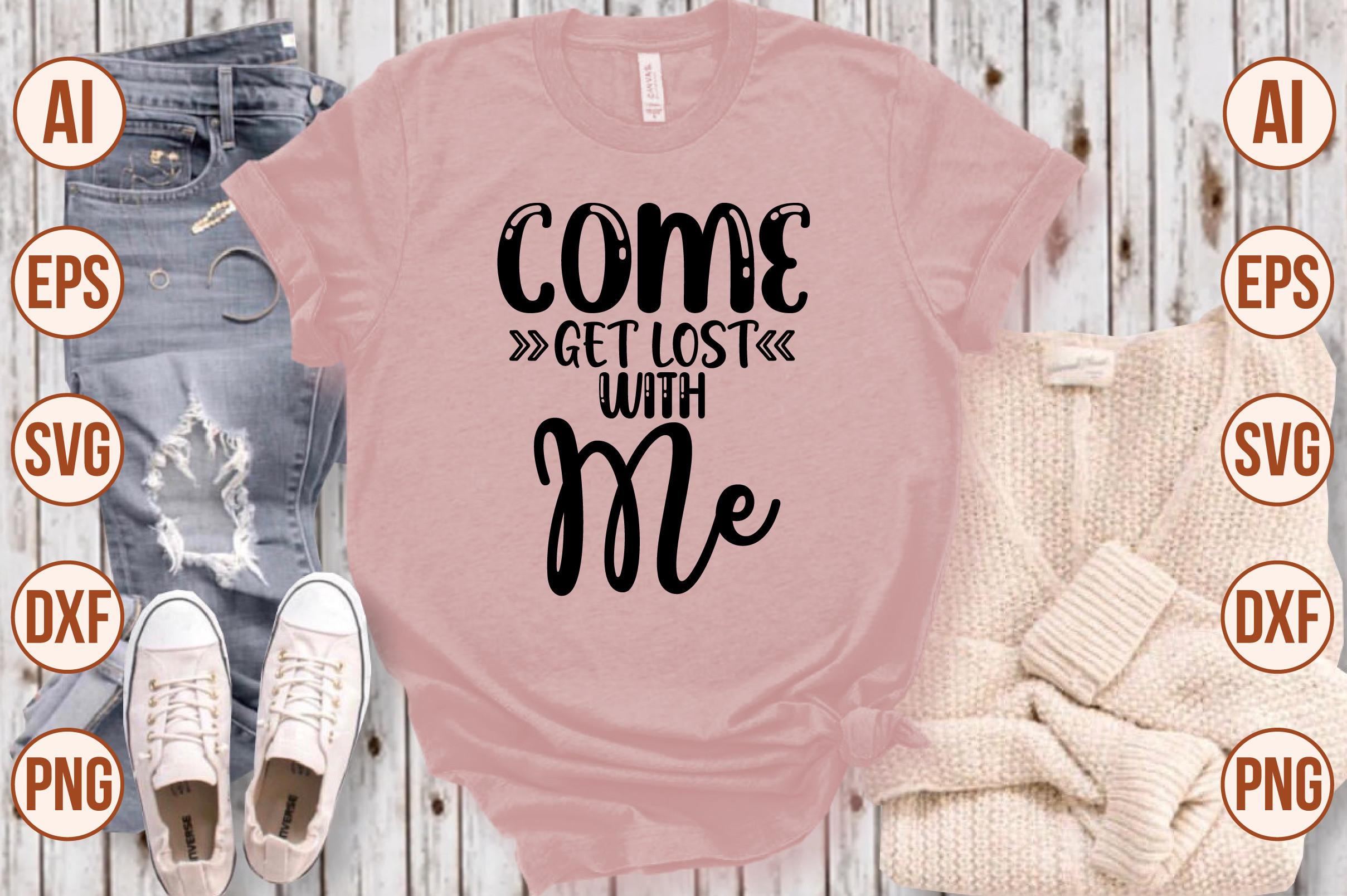 Come Get Lost with Me Svg