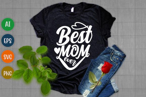 Best Mom Ever, Mother T Shirt Design