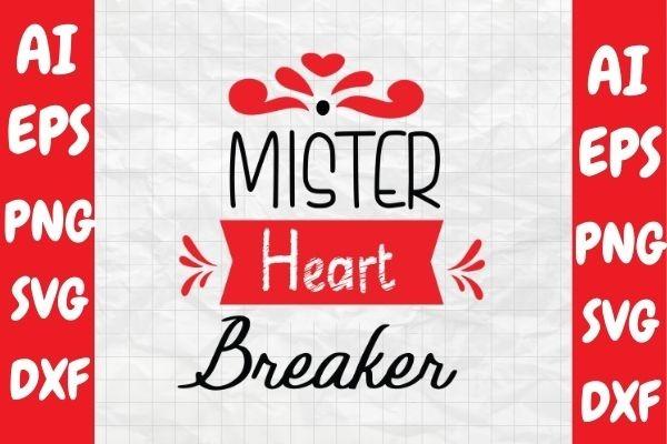Mister Heart Breaker, Valentine Svg
