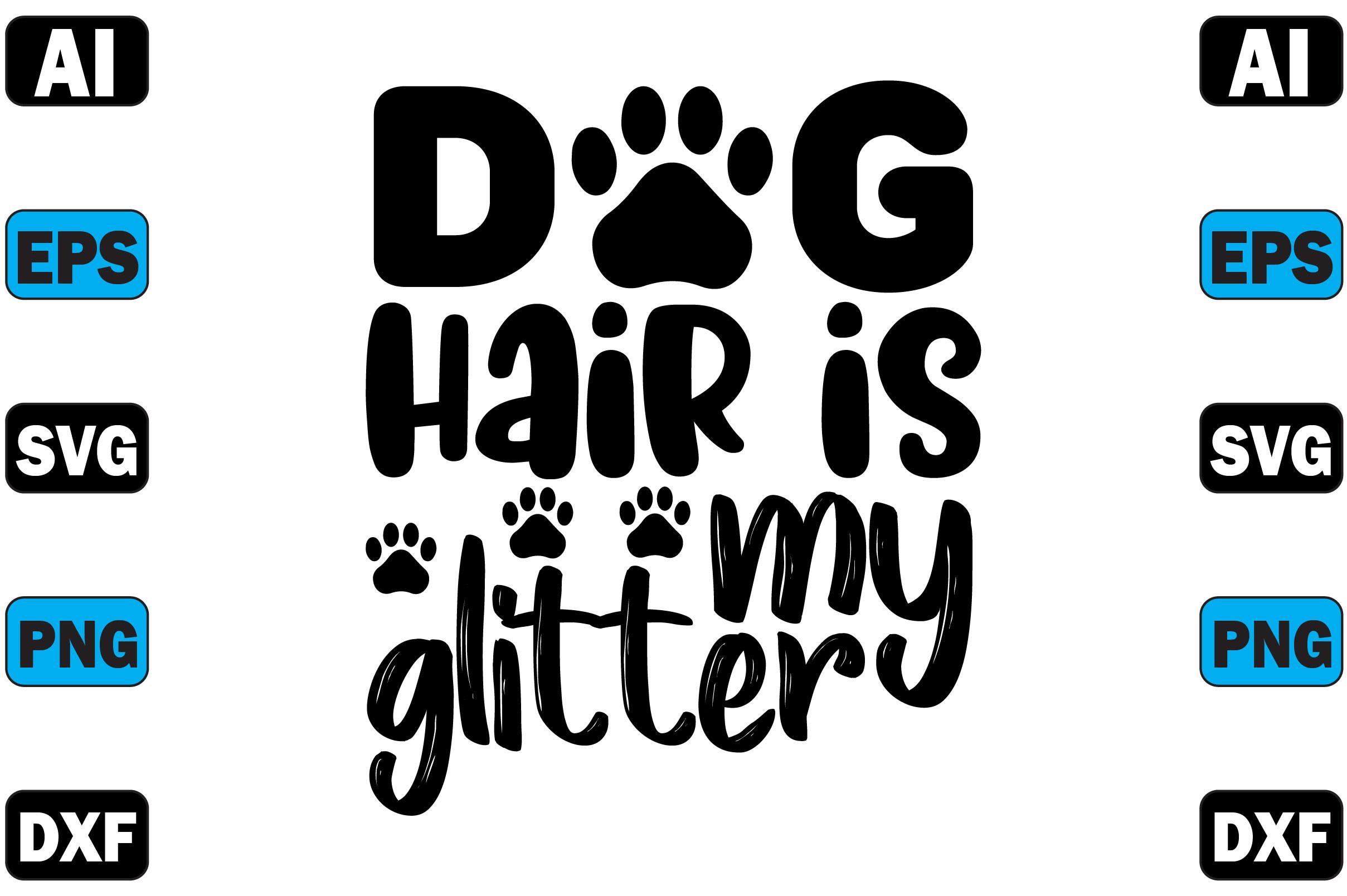 Dog Hair is My Glitter