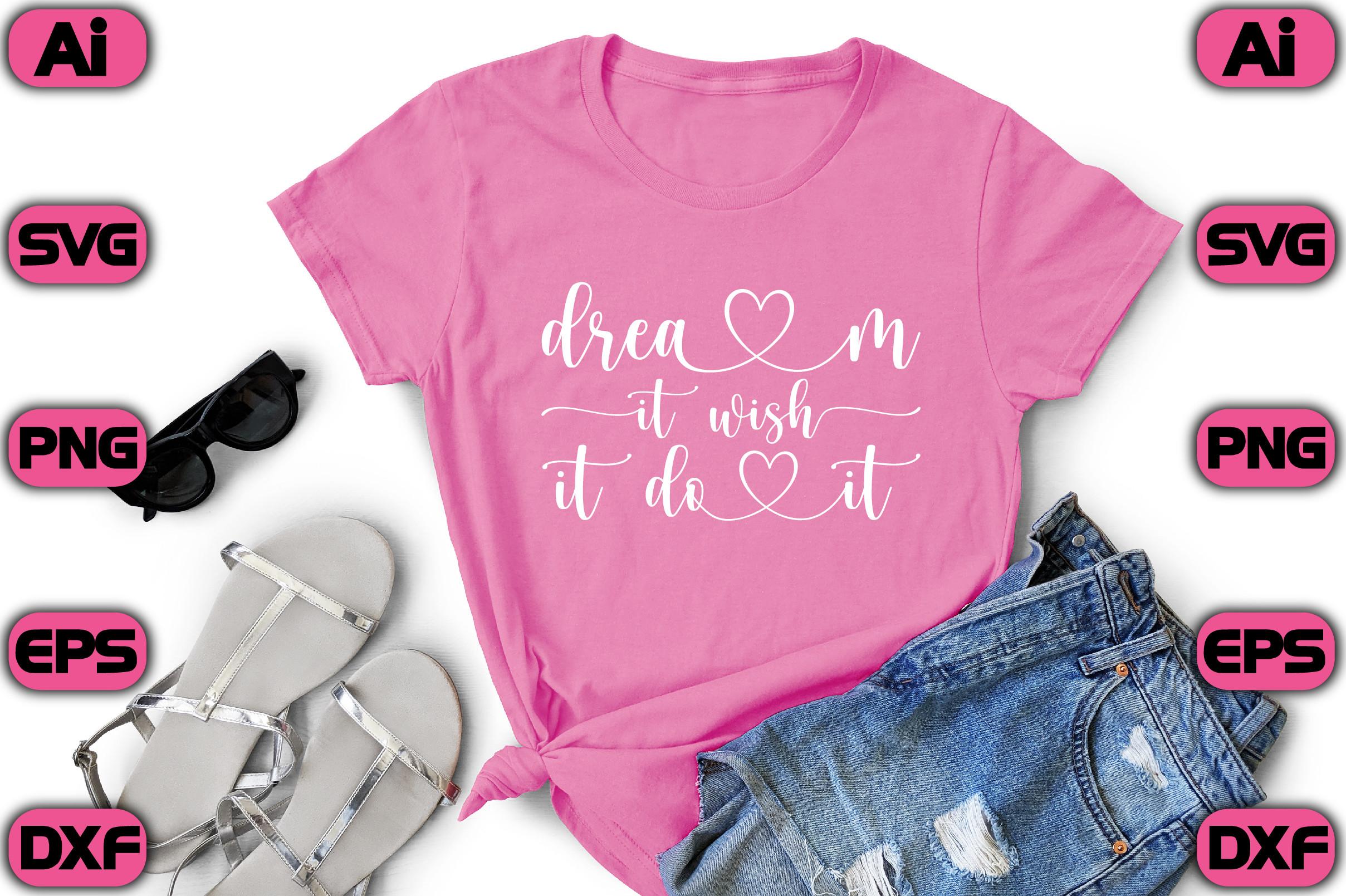 Dream It Wish It Do It