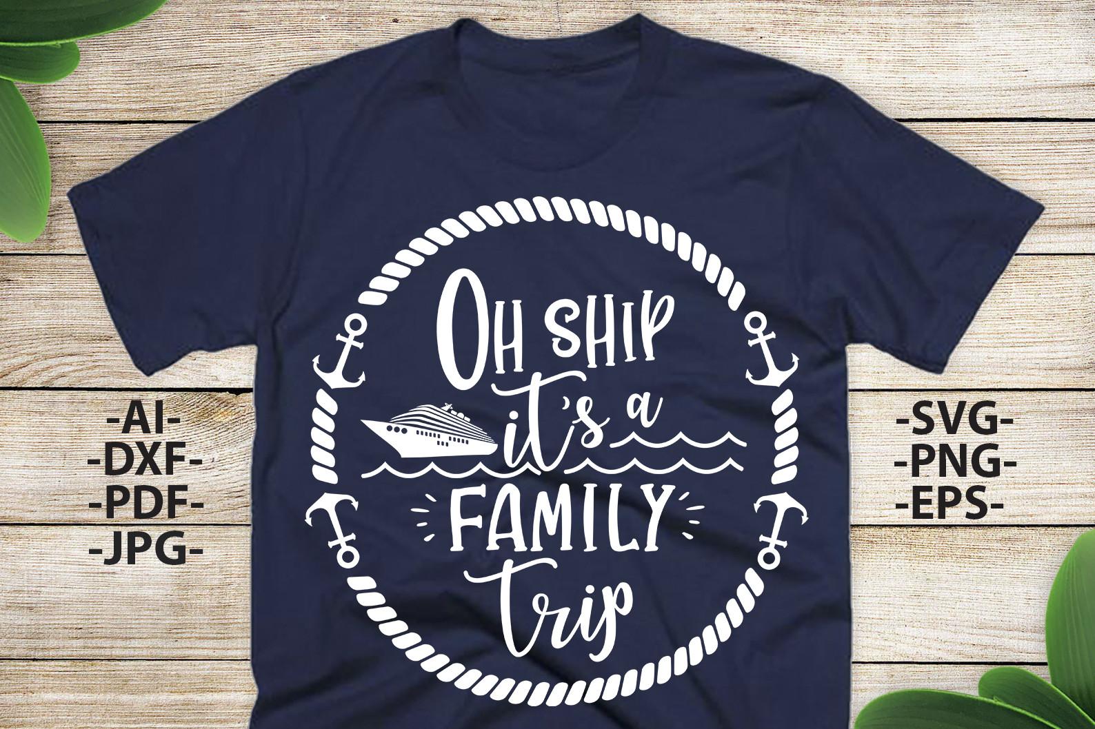 Oh Ship Its a Family Trip Svg,Cruise Svg