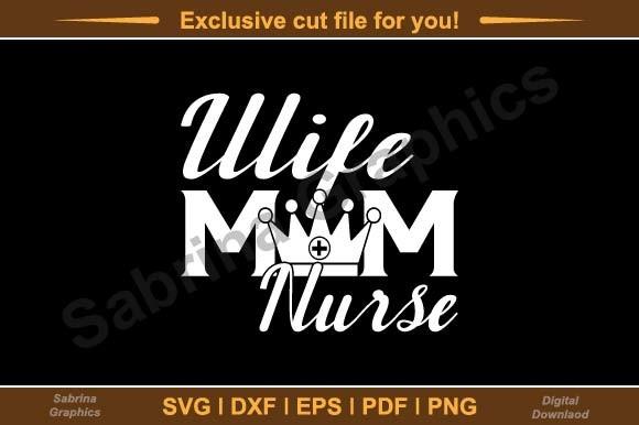 Wife Mom Nurse Svg Cutting File