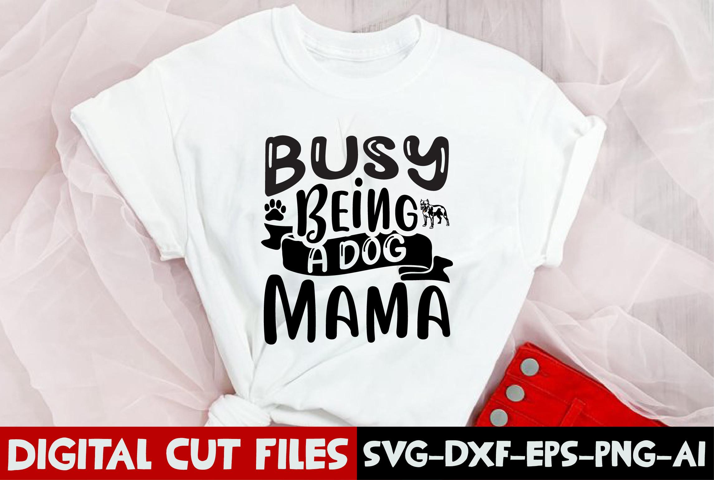 Busy Being a Dog Mama