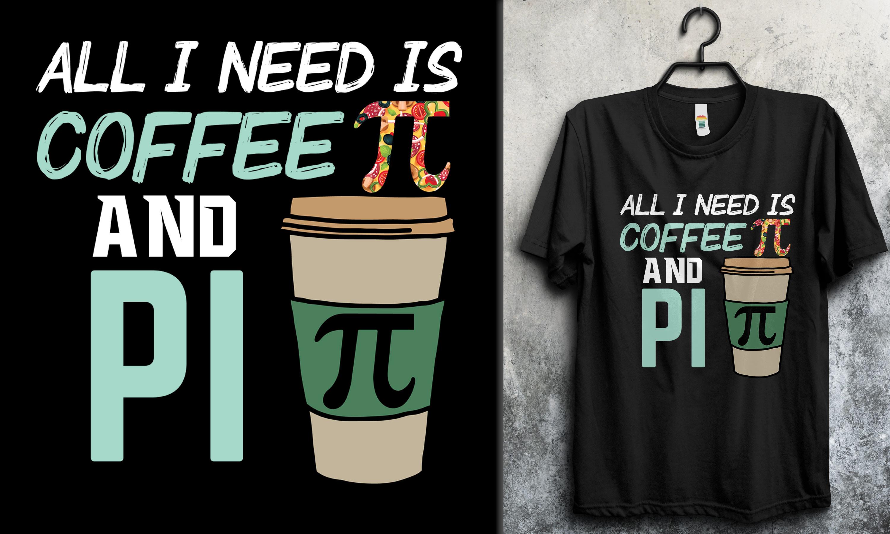 All I Need is Coffee and Pi T-shirt
