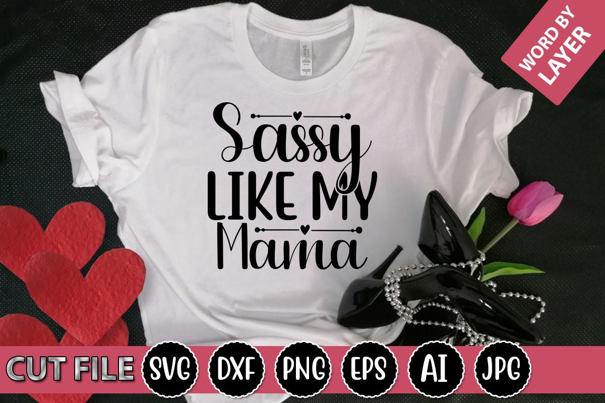 Sassy Like My Mama Svg