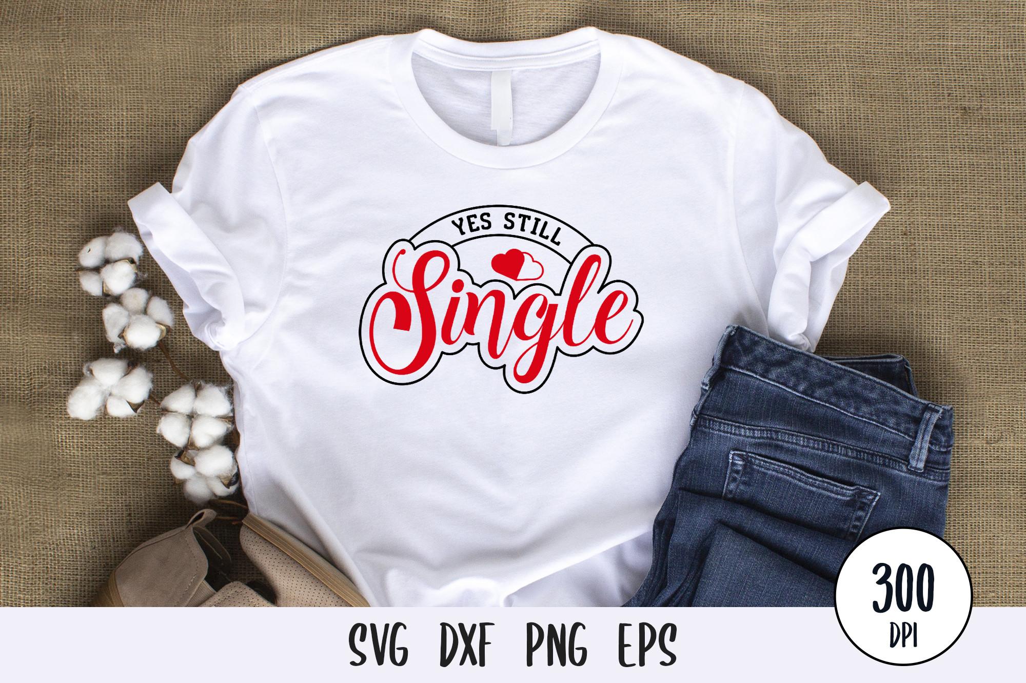 Yes Still Single, Anti Valentines SVG