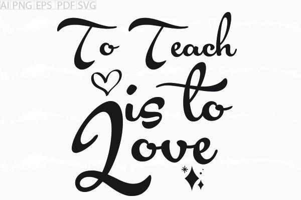 About to Teach is to Love Svg Graphic