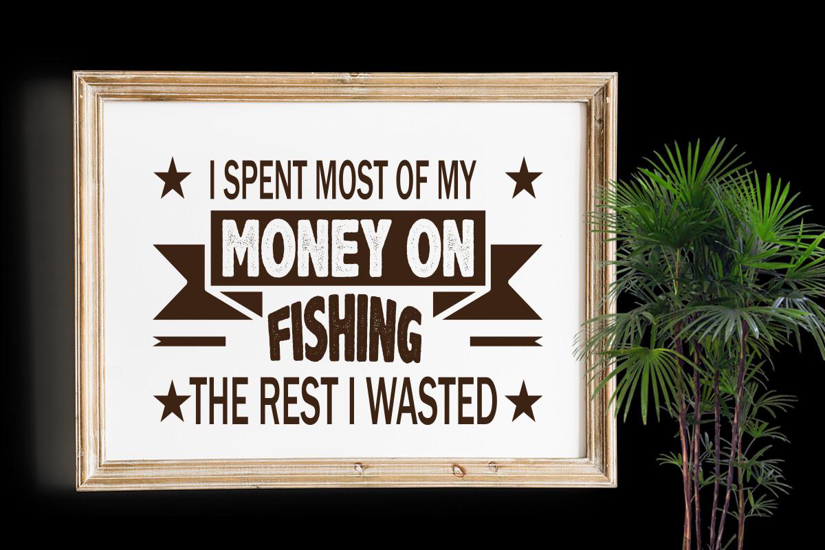 Spend Most of My Money on Fishing
