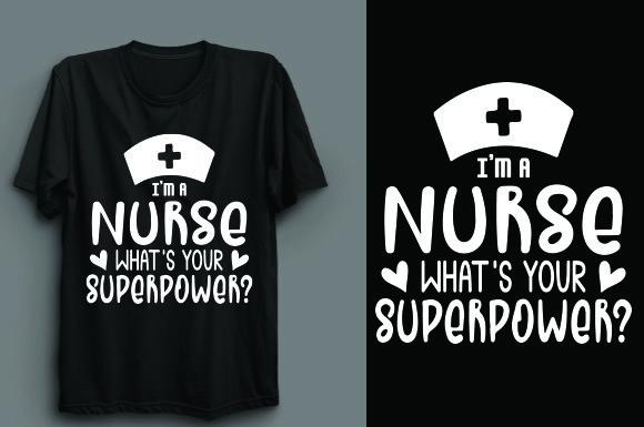 Im a Nurse Whats Your Superpower T Shirt