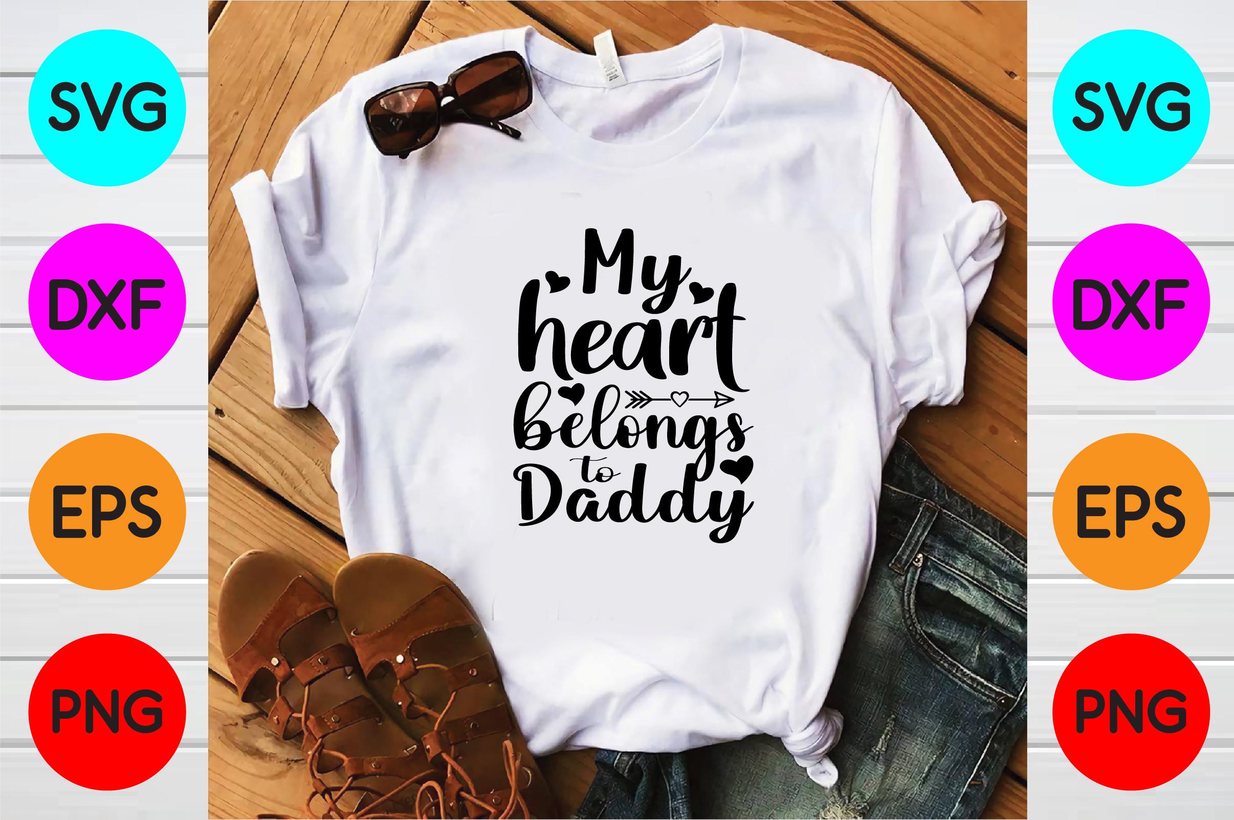 My Heart Belongs to Daddy Svg Designs