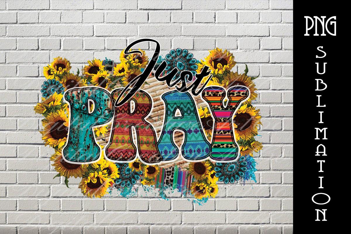 Just Pray Sublimation