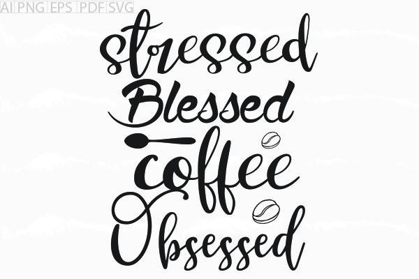 About Stressed Blessed Coffee Svg