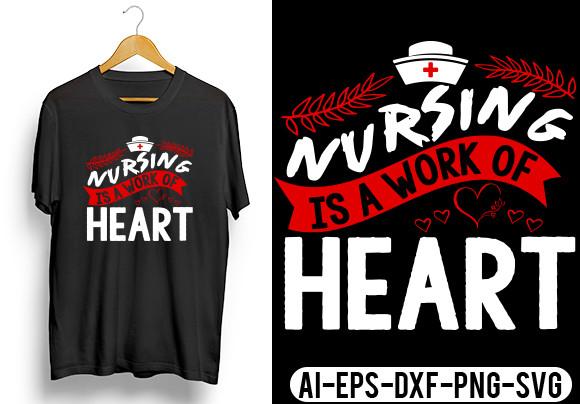 Nursing is a Work of Heart Tee