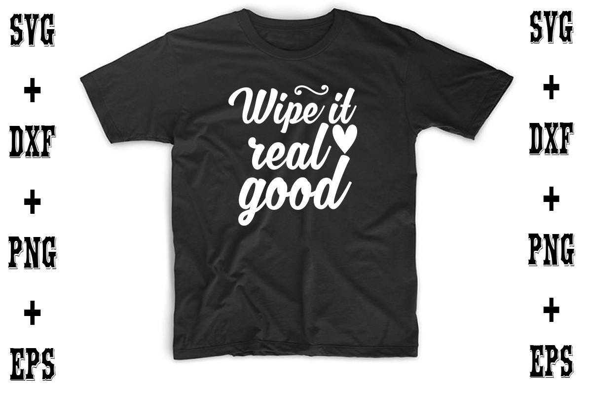 Wipe It Real Good