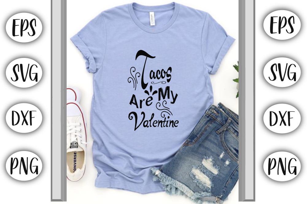 VALENTINES Svg Design ,Tacos Are My