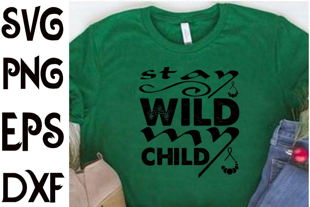 BOHO Svg Design,stay Wild My Child