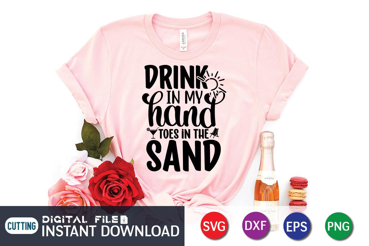 Drink in My Hand Toes in the Sand SVG