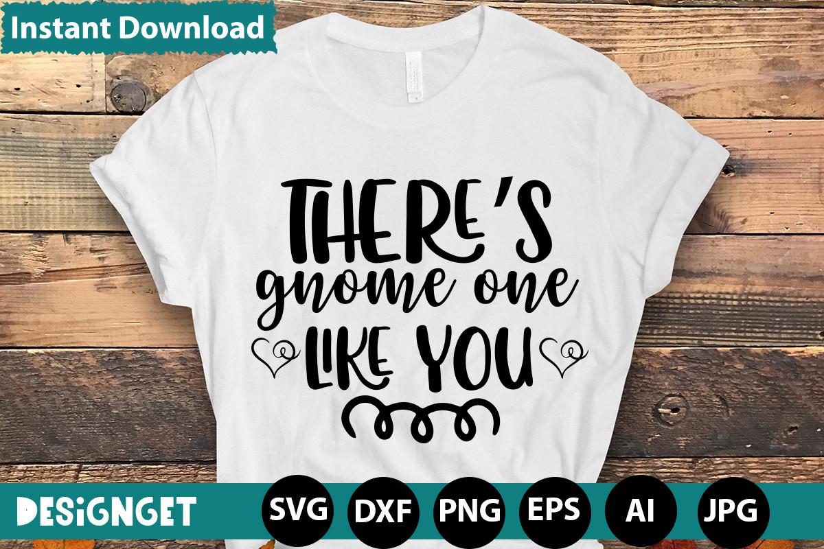 There's Gnome One Like You