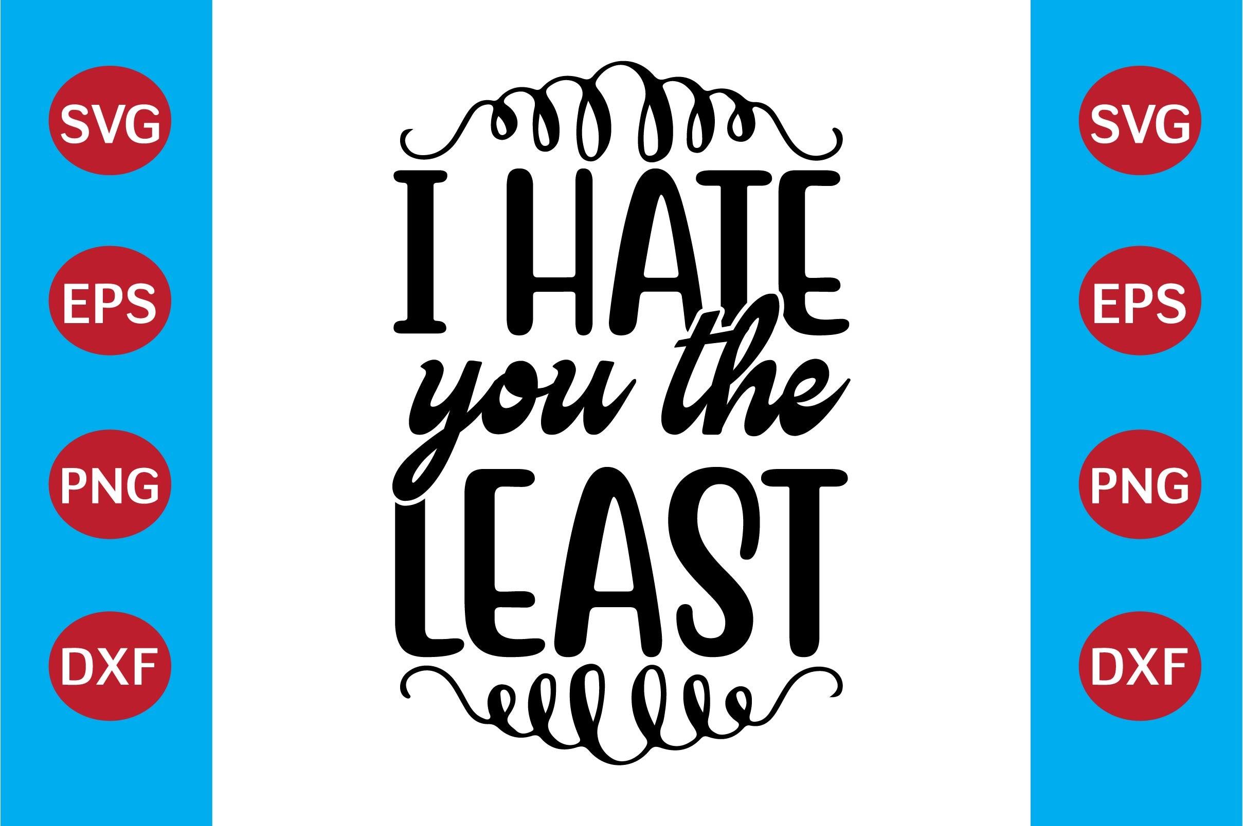 I Hate You the Least