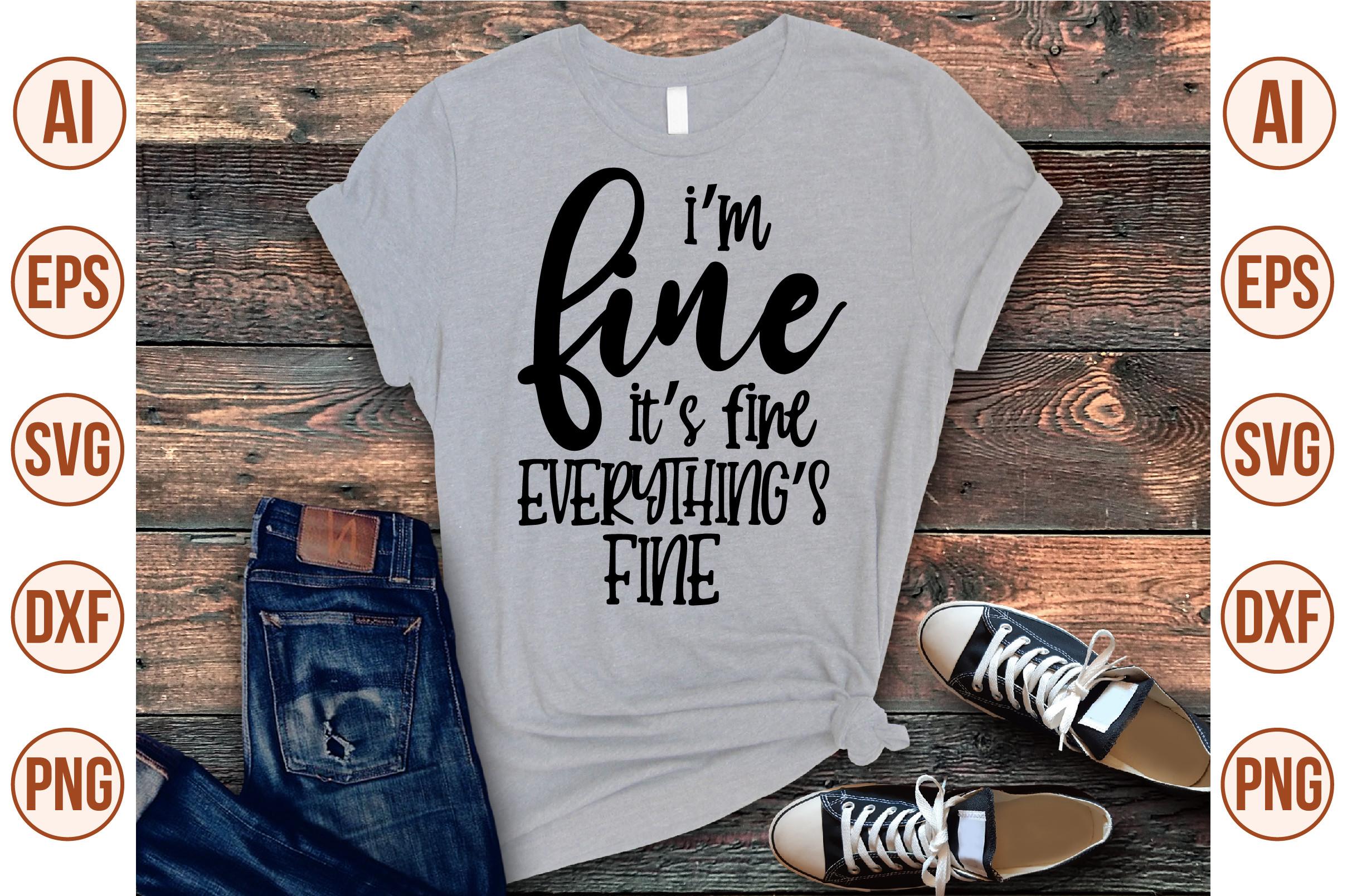 I'm Fine It's Fine Everything's Fine Svg