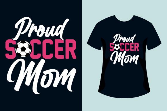 Proud Soccer Mom_ Mother's Day Tshirt