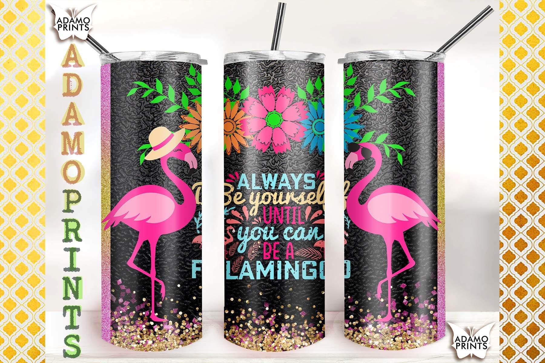 Glitter Flamingo Always Be Yourself 20oz
