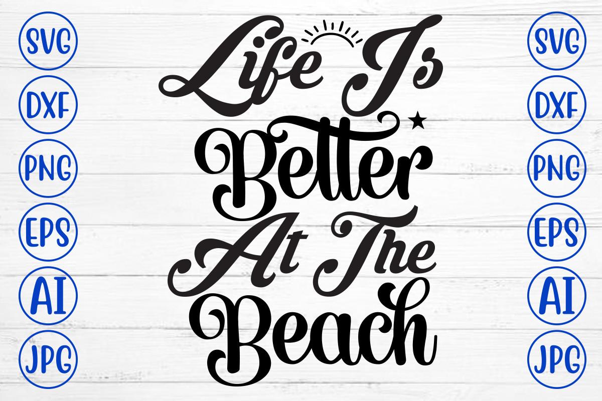Life is Better at the Beach Svg