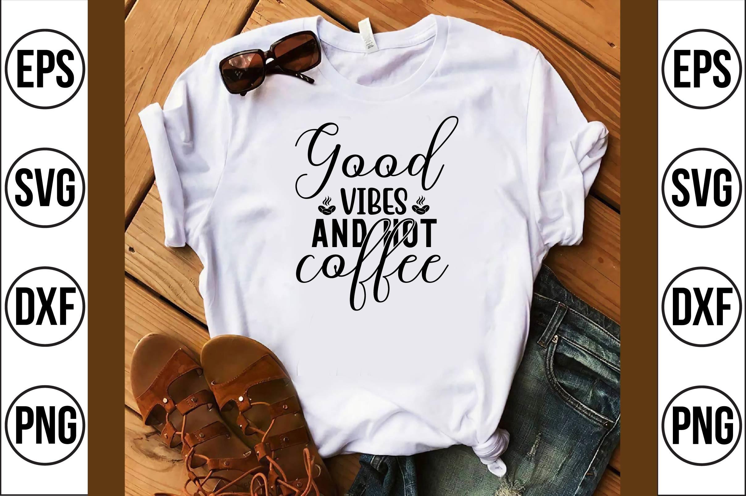 Good Vibes and Hot Coffee