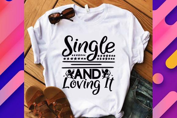 Valentine Svg Design, Single and Loving