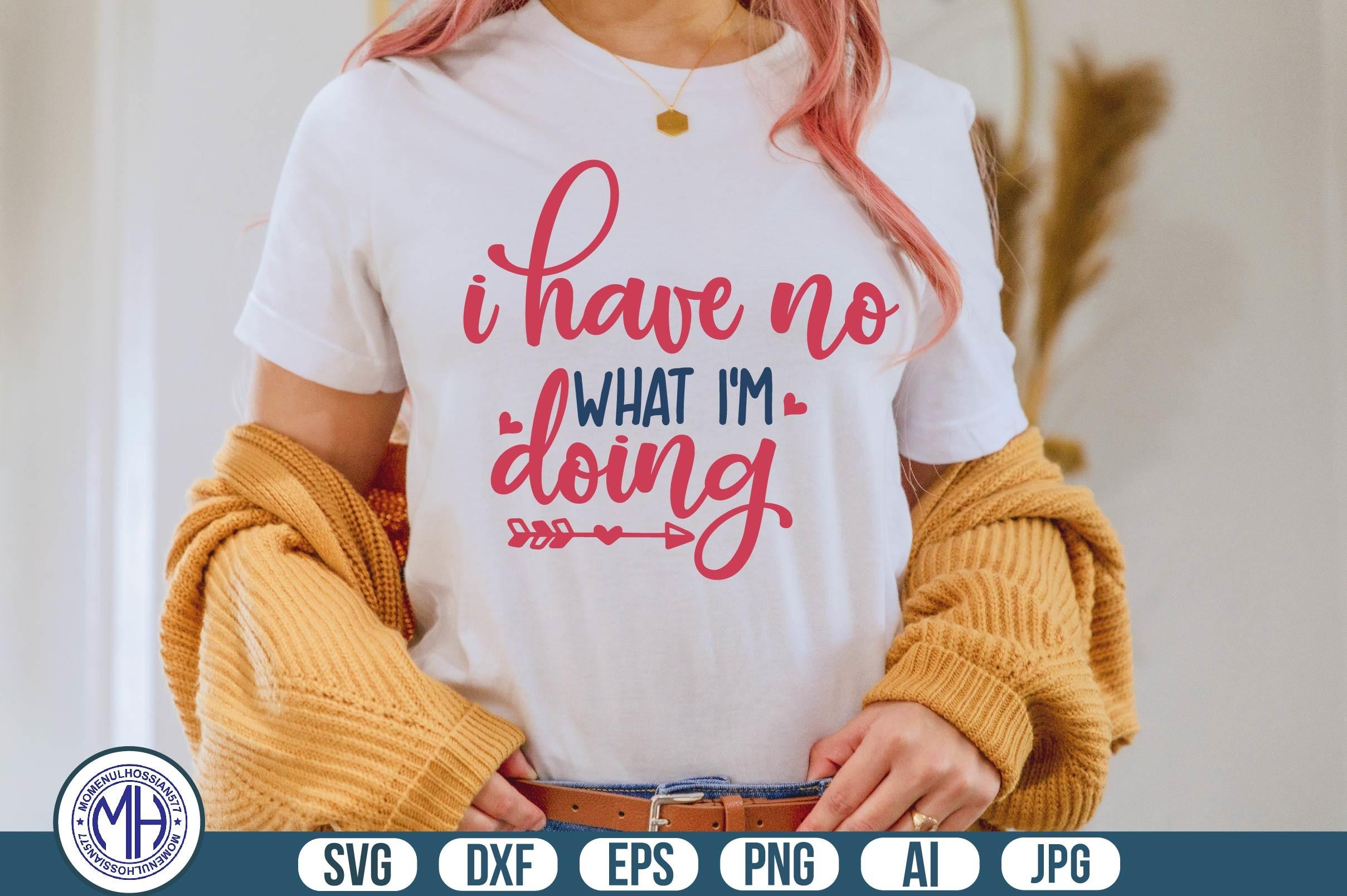 I Have No What I'm Doing Svg