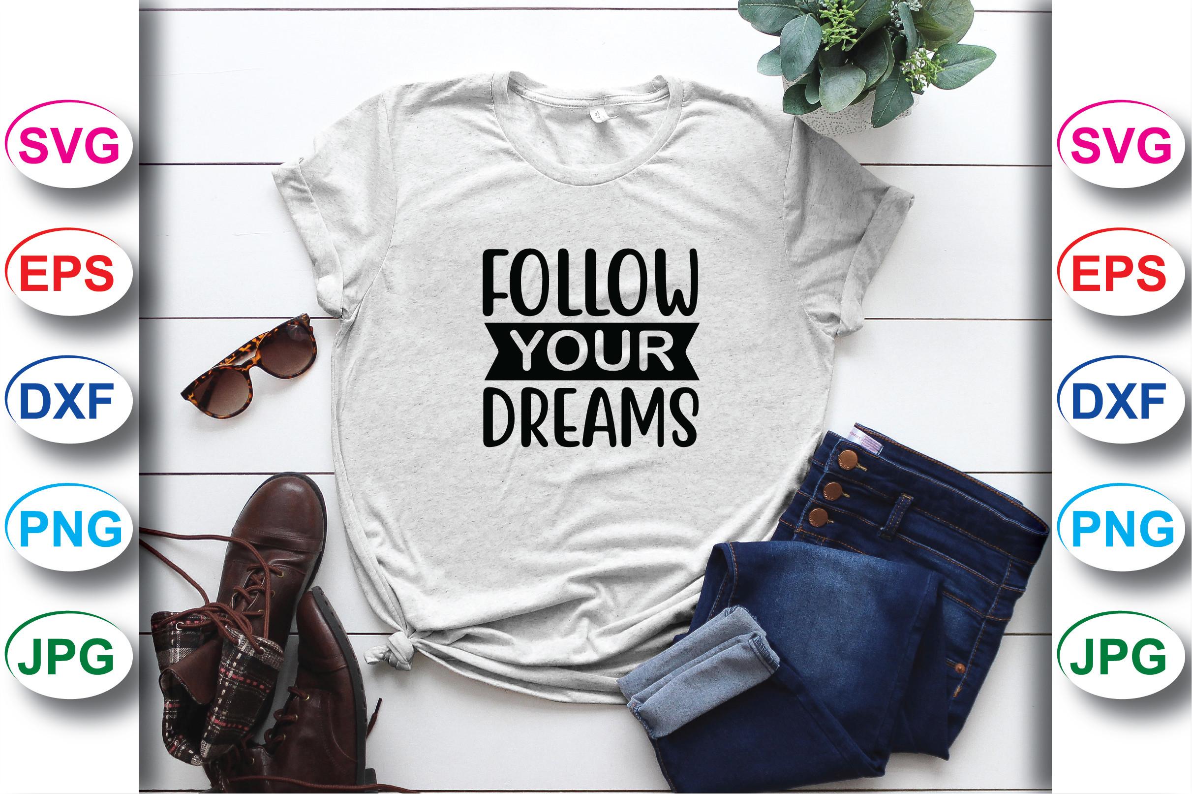 Follow Your Dreams T-shirt