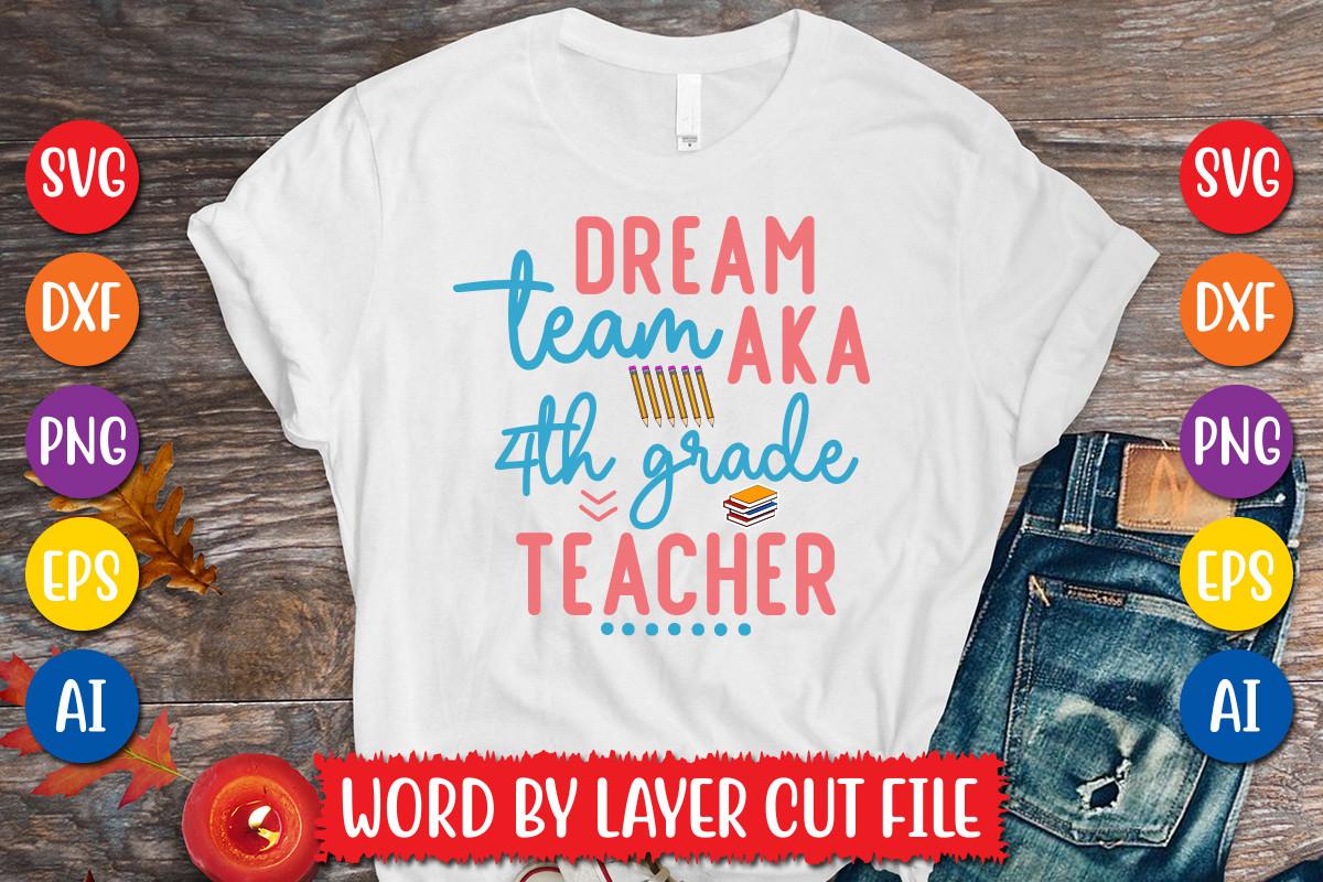 Dream Team Aka 4th Grade Teacher Svg Des