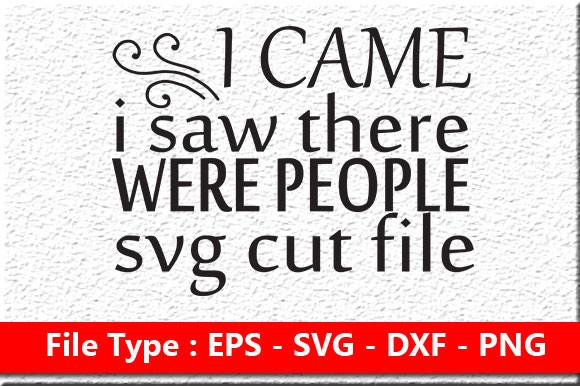 Sassy Svg Design, I Came I Saw There Wer