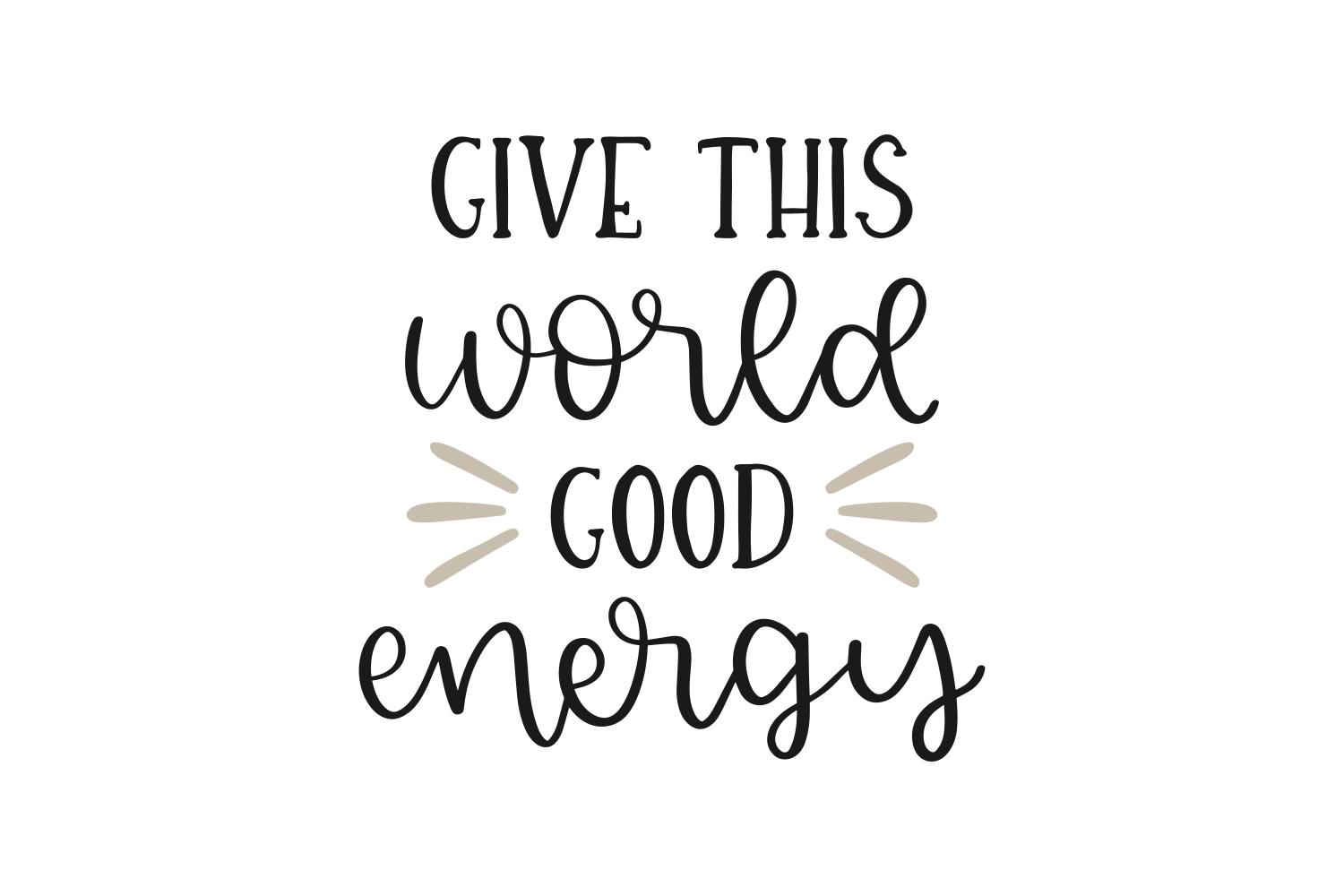 Give This World Good Energy