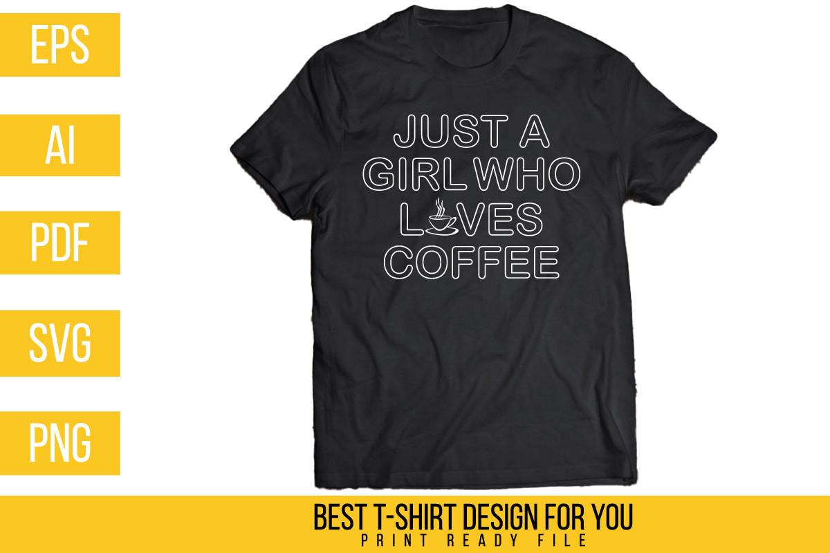 Just a Girl Who Loves Coffee Tshirt