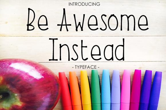 Be Awesome Instead Font