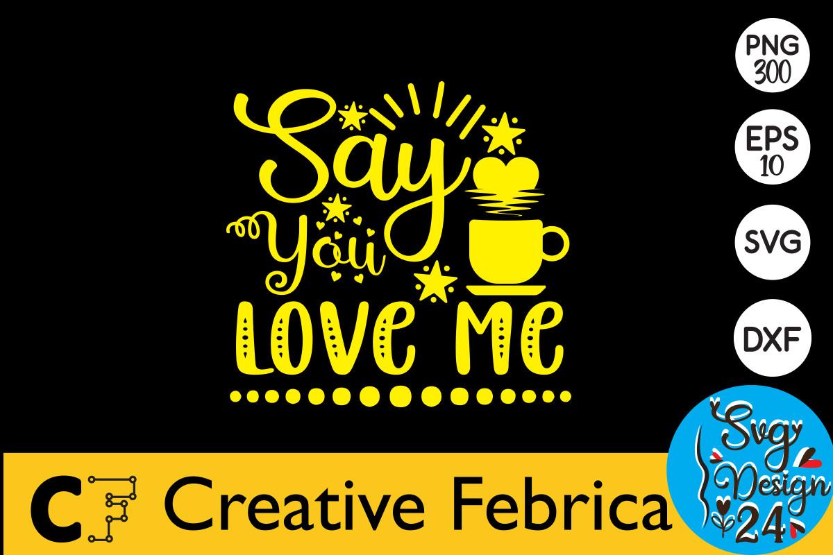 Say You Love Me Valentine's Day Design