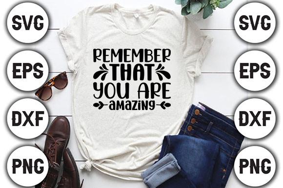 Remember That You Are Amazing