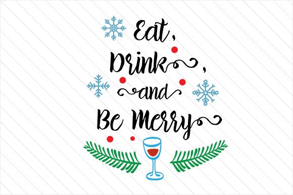 Eat, Drink, and Be Merry