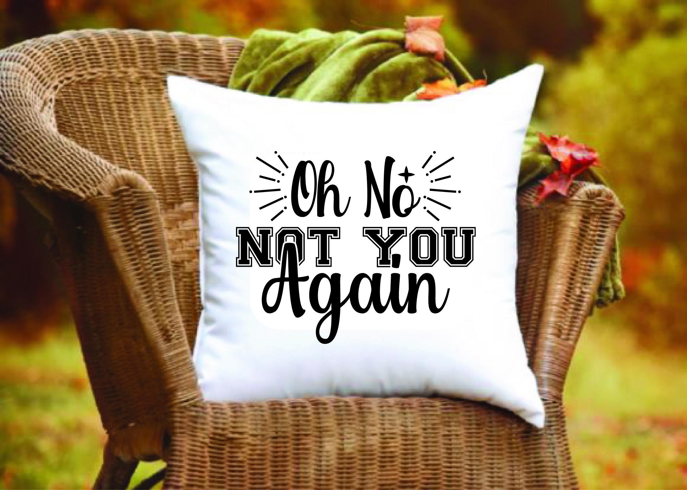 Doormat Svg Design,Oh No Not You Again